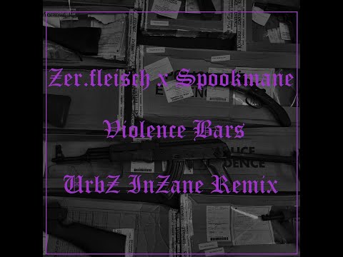ZER.FLEISCH X SPOOKMANE - VIOLENCE BARS (URBZ INZANE REMIX)