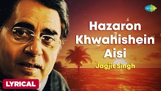 Jagjit Singh | Hazaron Khwahishein Aisi | Lyrical | Best of Jagjit Singh Ghazals