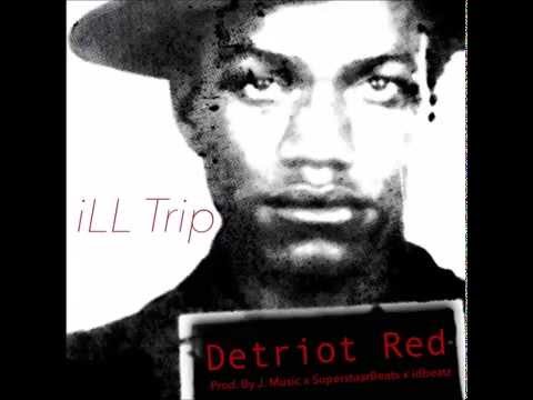 iLL Trip - Detroit Red