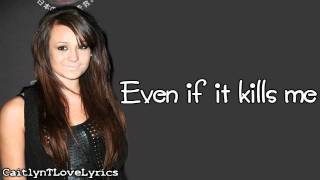 Caitlyn Taylor Love - Even If It Kills Me - Lyrics