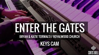 Enter The Gates (LIVE!) // Bryan &amp; Katie Torwalt // Keys Cam HD // Curtis Buell