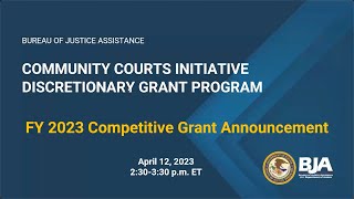 FY 2023 Community Courts Initiative Discretionary Grant Program Webinar