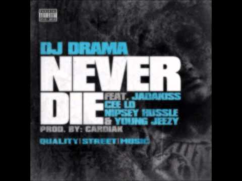 DJ Drama Ft Jadakiss, Cee-Lo Green, Nipsey Hussle & Young Jeezy - Never Die