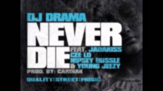 DJ Drama Ft Jadakiss, Cee-Lo Green, Nipsey Hussle &amp; Young Jeezy - Never Die