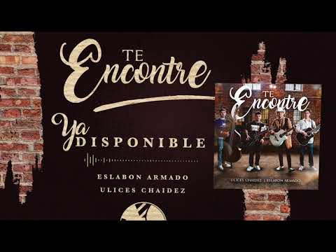 Te Encontre - (Audio Oficial) - Ulices Chaidez y Eslabon Armado - DEL Records 2021