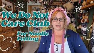 🐸🧶👓 Welcome to the WE DO NOT CARE club for needle felters addicted to the craft! 👓🧶🐸