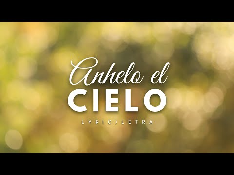 Anhelo el cielo (Lyric Video) - Eber Josue