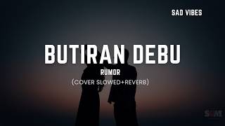 Download lagu Rumor - Butiran Debu (Cover) Slowed Reverb   Lirik | Sad Vibes mp3
