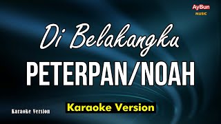 Download lagu Peterpan (Noah) - Di Belakangku (KARAOKE VERSION Lirik) mp3