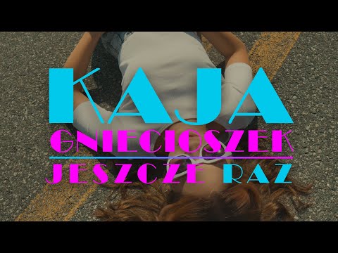 Kaja Gniecioszek - Jeszcze Raz (Official  Video)