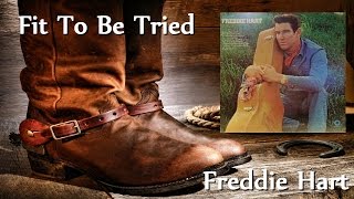 Freddie Hart - Fit To Be Tried