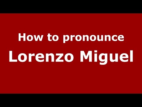 How to pronounce Lorenzo Miguel (Spanish/Argentina) - PronounceNames.com