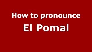 How to pronounce El Pomal