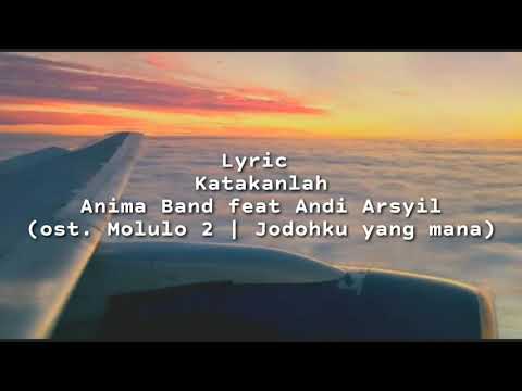 Lyric | Katakanlah - Anima Band feat Andi Arsyil (ost. Molulo 2 | Jodohku yang mana)