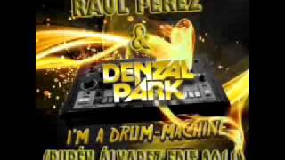 Raul Perez & Denzal Park - I´m Drum Machine (Rubén Álvarez edit 2011).mp4
