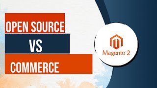 Download the video "Magento Open Source vs Commerce & How to Choose"