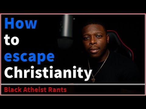How to escape Christianity - Black Atheist Rants