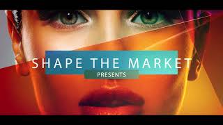 Shape The Market - Video - 2