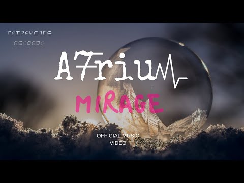A7rium - Mirage (MUSIC VIDEO) [TRIPPYCODE RECORDS]