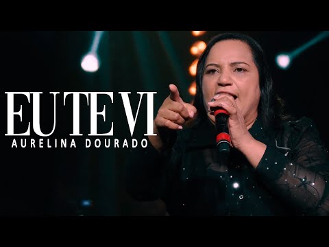 Eu Te Vi | Aurelina Dourado - [Ao Vivo]