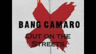 Bang Camaro - Out on the Streets