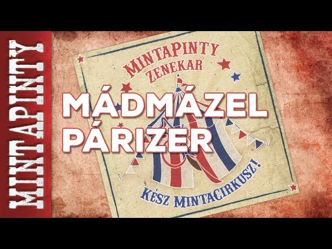 MintaPinty Zenekar - Mádmázel Párizer (Kész MintaCirkusz!)