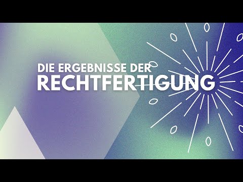 Rechtfertigung erklärt: Was sich in deinem Leben dadurch ändert