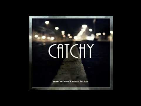Adam Aesalon,Murat Salman   Catchy