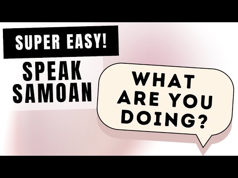 Learn to speak Samoan Language WHAT ARE YOU DOING sentence?