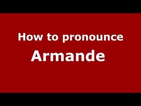 How to pronounce Armande  (French/France) - PronounceNames.com