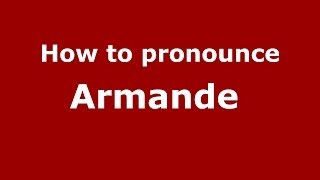How to pronounce Armande 