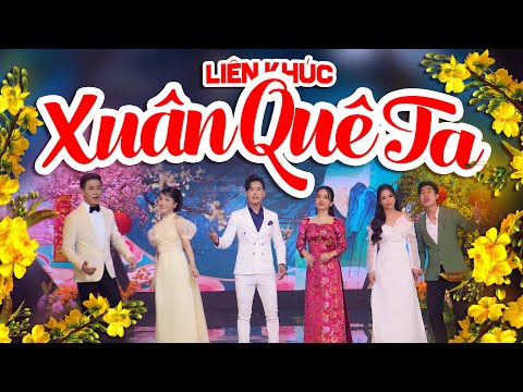 Liên Khúc XUÂN QUÊ TA Sôi Động Lan Tỏa Không Khí Tết - Nhạc Tết Trữ Tình Chào Đón Năm Mới Bình An