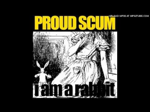 Proud Scum - I Am A Rabbit