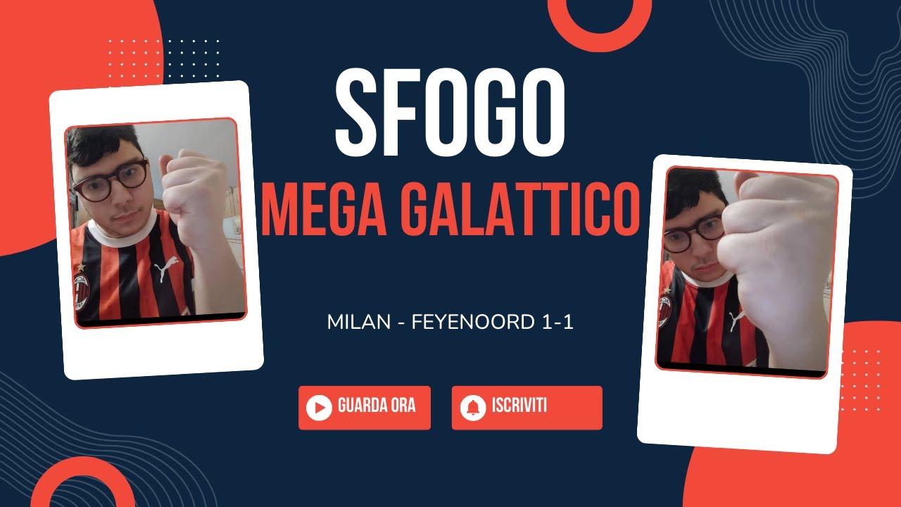 super  sfogo mega galattico milan-feyenoord 1-1 (siamo eliminati)