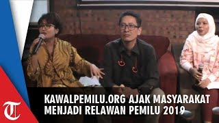 KawalPemilu.org Ajak Masyarakat Luas Jadi Relawan di Pemilu 2019