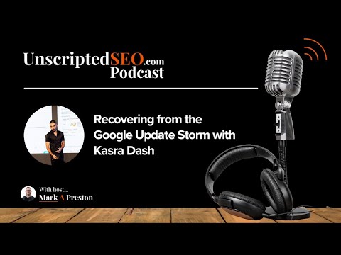 Recovering from the Google Update Storm with Kasra Dash