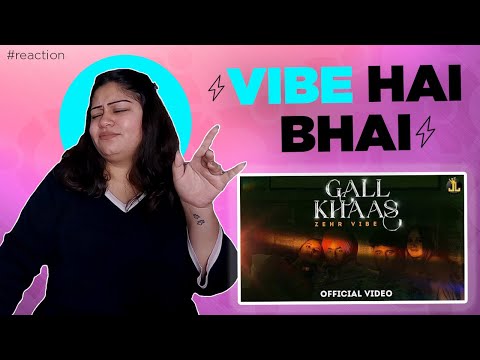 Gall Khaas || Zehr Vibe || Proof ||
