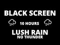 🌧️ Lush Rain No Thunder | 10 Hour BLACK SCREEN | Study | Focus | Relax | Sleep | Meditation