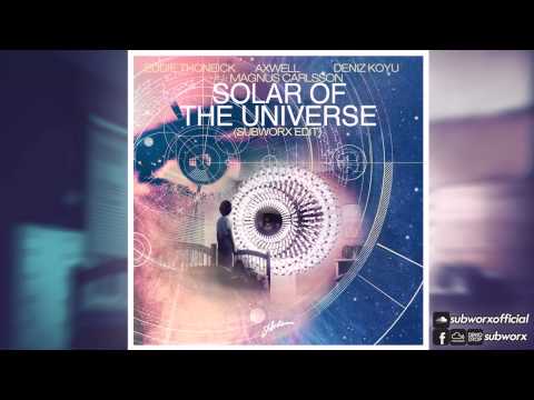 Eddie Thoneick, Deniz Koyu vs. Axwell - Solar Of The Universe (Subworx Edit)