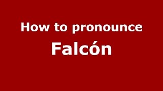 How to pronounce Falcón