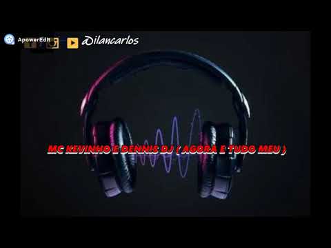 MC KEVINHO E DENNIS DJ  AGORA E TUDO MEU REMIX 150BPM