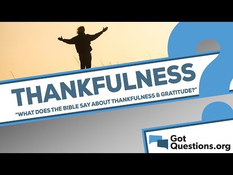 What does the Bible say about thankfulness / gratitude?