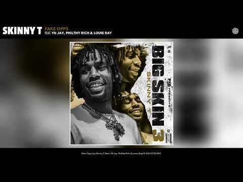 Skinny T - Fake Opps  feat YN Jay , Philthy Rich & Louie Ray