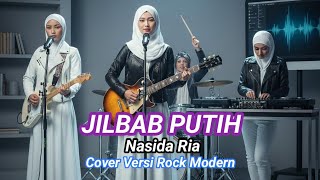 Download lagu Jilbab Putih - Nasida Ria - Cover Versi Rock Modern mp3