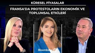 Küresel Piyasalar - Fransa'da Protestoların Ekonomik ve Toplumsal Etkileri | 19 