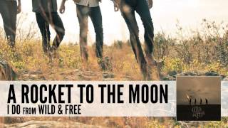 A Rocket To The Moon: I Do (Audio)