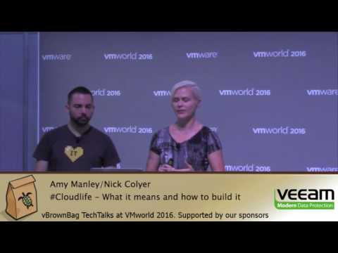 VMworld 2016 Cloudlife what it means and how to build it with Nick Colyer and Amy Manley