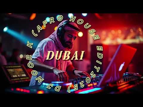 دبي DJ NOOR K (Dubai) AFRO HOUSE 2025
