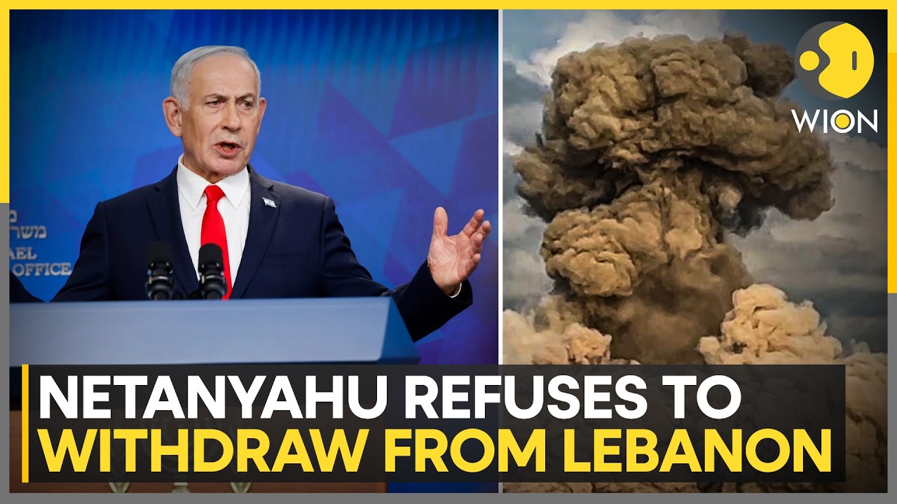Israel-Lebanon War: Netanyahu Refuses To Withdraw From Lebanon, Tensions Escalate |WION
