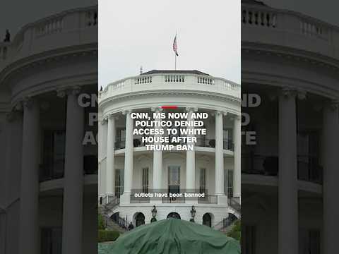 CNN, MS NOW and Politico denied access to White House after Trump ban